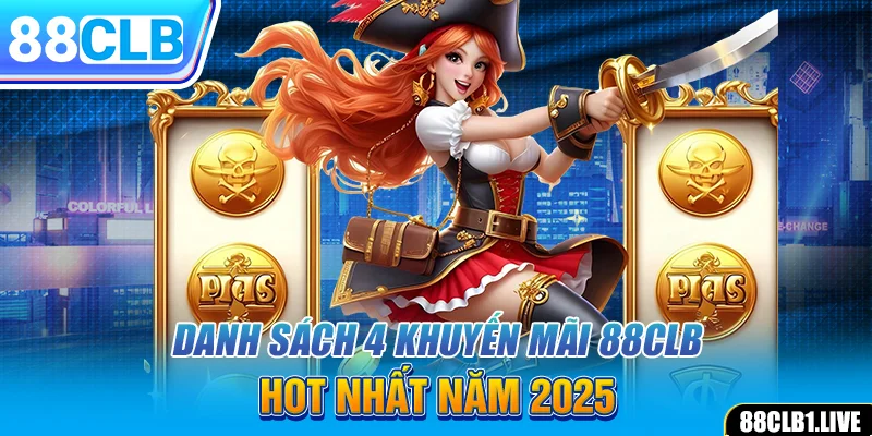 Danh sách 4 khuyến mãi 88CLB hot nhất năm 2026