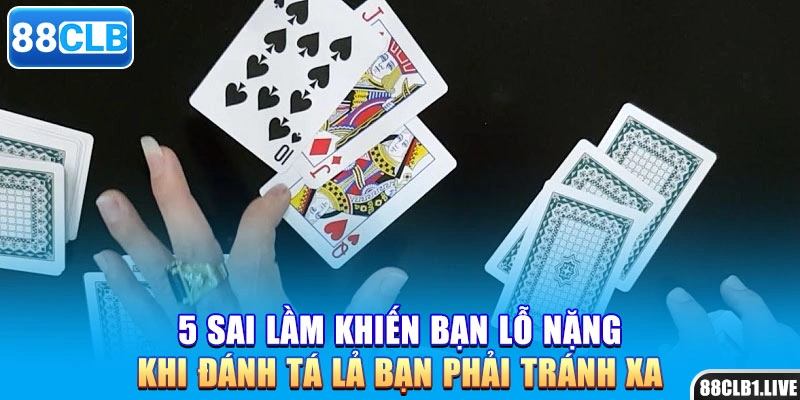 5 sai lầm khiến bạn lỗ nặng khi đánh tá lả bạn phải tránh xa