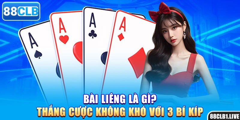 Bài Liêng Là Gì? Thắng Cược Không Khó Với 3 Bí Kíp