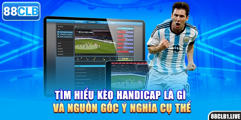 Tìm hiểu kèo handicap là gì và nguồn gốc ý nghĩa cụ thể