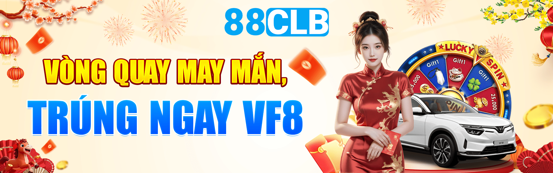 Banner nhà cái 88clb vòng quay may mắn trúng ngay VF8